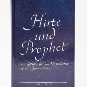 Hirte und Prophet - ein geistlicher Ratgeber von Kåre J. Smith
